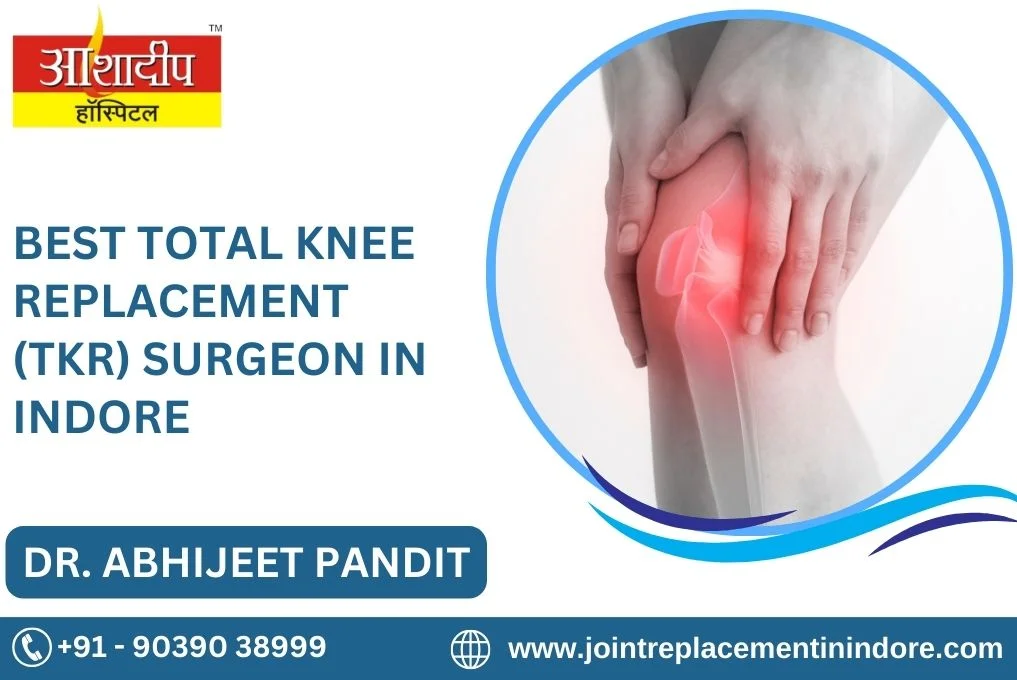 Best Total Knee Replacement Surgeon In Indore